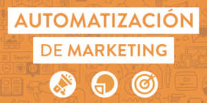 ¿Qué entiendes por Automatización de Marketing?